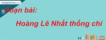 Soạn Hoàng Lê Nhất Thống Chí Lớp 8